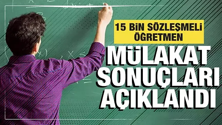 15 Bin Sözleşmeli Öğretmen İçin Sözlü Sınav Sonuçları Açıklandı