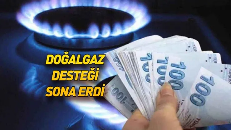 25 metreküp doğalgaz desteği sona erdi