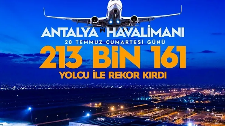 Bakan Uraloğlu Antalya Havalimanı'nın yeni rekorunu duyurdu