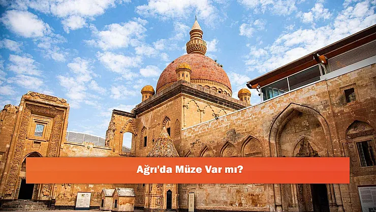 Ağrı'da Müze Var mı?
