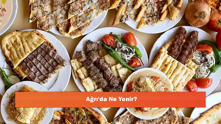 Ağrı'da Ne Yenir?