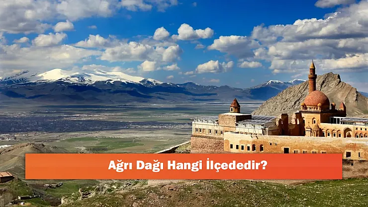Ağrı Dağı Hangi İlçededir?