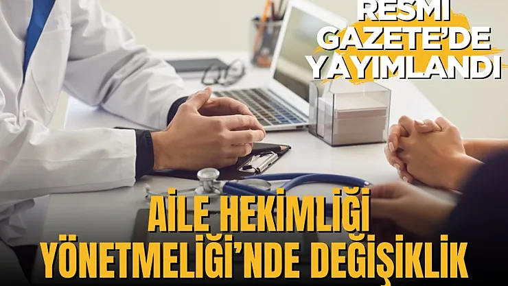 Aile Hekimliği Yönetmeliğinde Önemli Değişiklikler! Sözleşme, Ödeme ve Çalışma Şartları Yenilendi