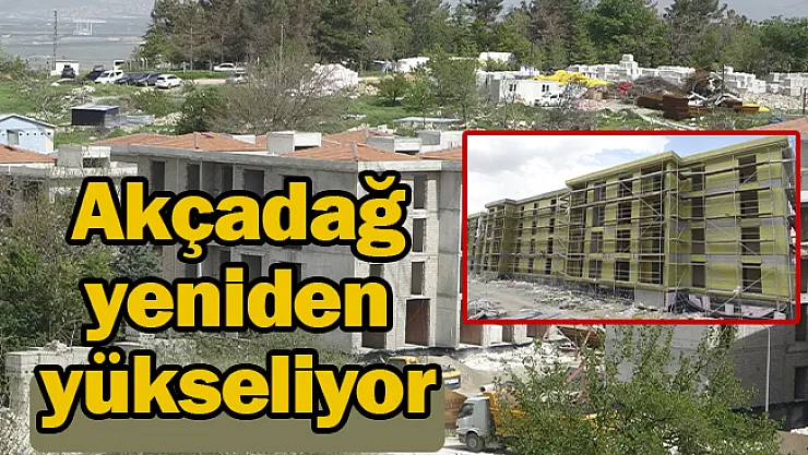 Akçadağ yeniden yükseliyor