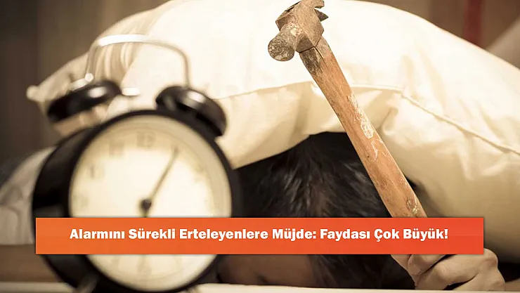 Alarmını Sürekli Erteleyenlere Müjde: Faydası Çok Büyük!