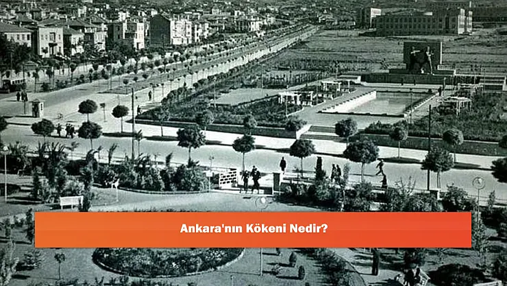 Ankara'nın Kökeni Nedir?