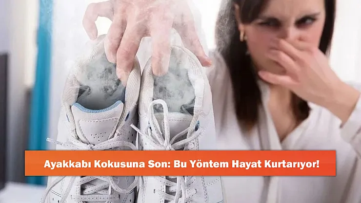 Ayakkabı Kokusuna Son: Bu Yöntem Hayat Kurtarıyor!