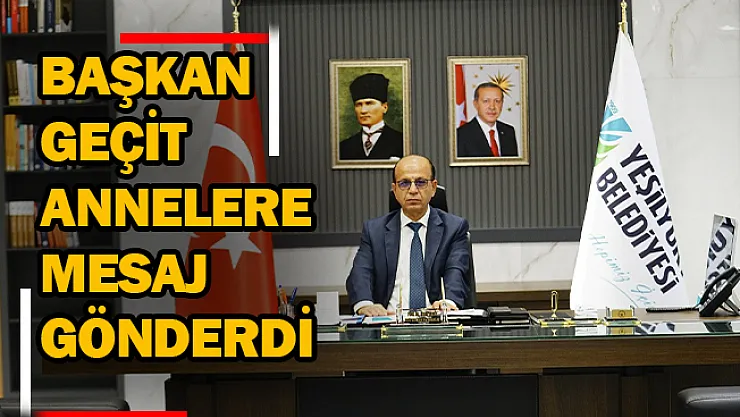 Başkan Geçit annelere mesaj gönderdi