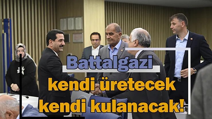 Battalgazi kendi üretecek kendi kullanacak!