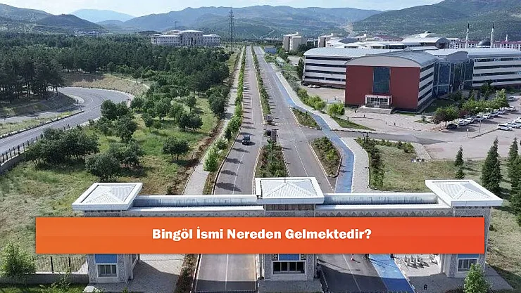 Bingöl İsmi Nereden Gelmektedir?