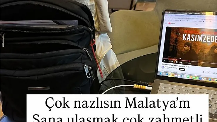 'Çok Nazlısın Malatyam!'
