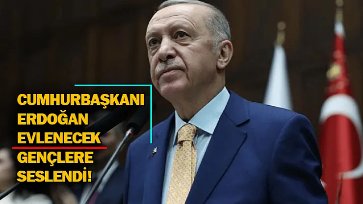 Cumhurbaşkanı Erdoğan evlenecek gençlere seslendi!