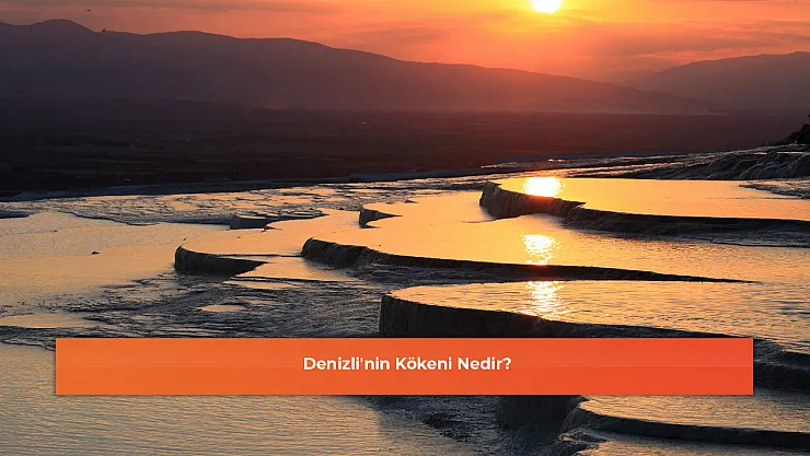 Denizli'nin Kökeni Nedir?
