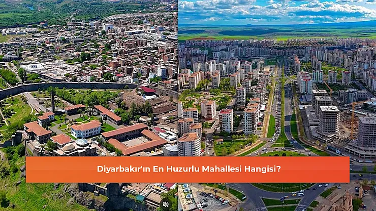Diyarbakır'ın En Huzurlu Mahallesi Hangisi?