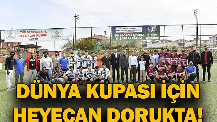 Dünya kupası için heyecan dorukta!