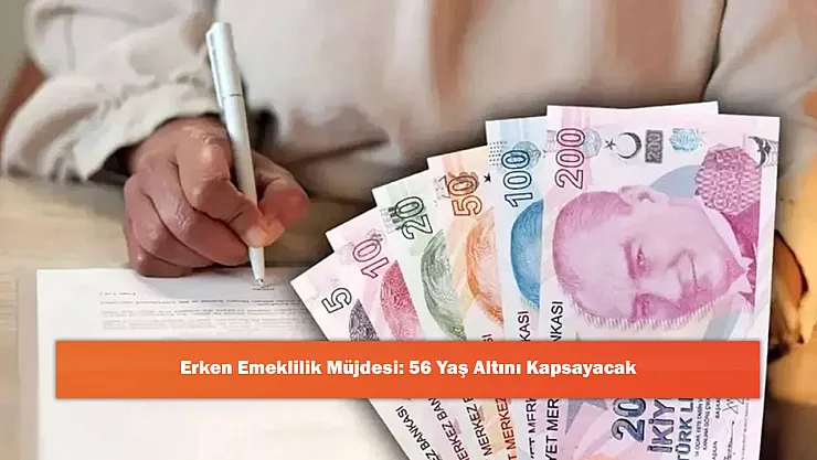Erken Emeklilik Müjdesi: 56 Yaş Altını Kapsayacak