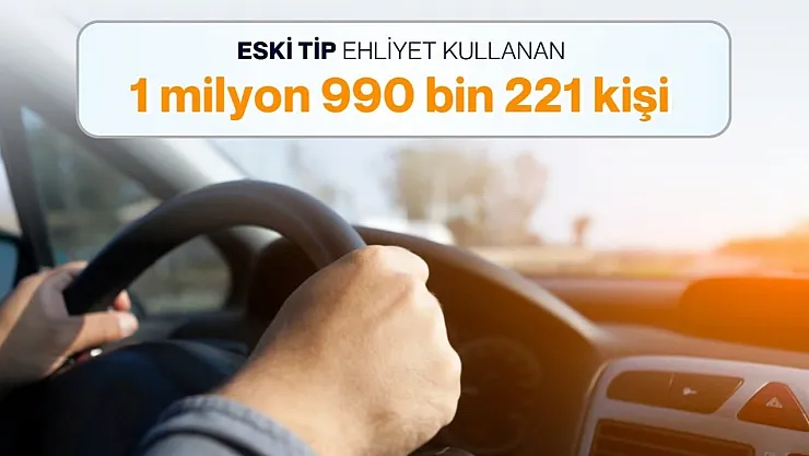 Eski Tip Ehliyetler İçin Son Tarih Yaklaşıyor
