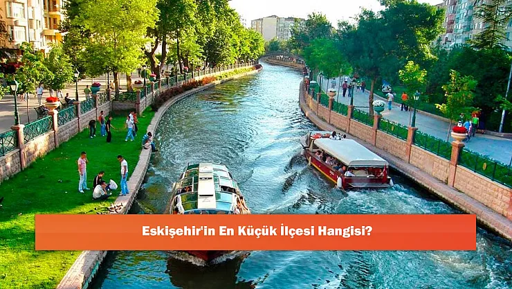 Eskişehir'in En Küçük İlçesi Hangisi?