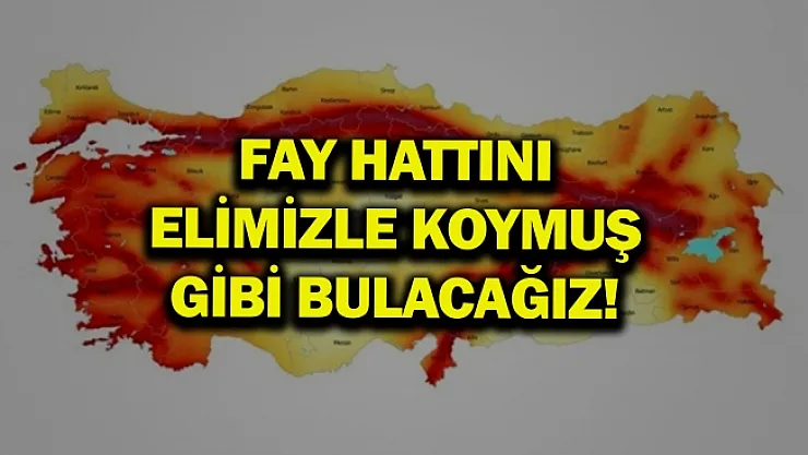 Fay hattını elimizle koymuş gibi bulacağız!