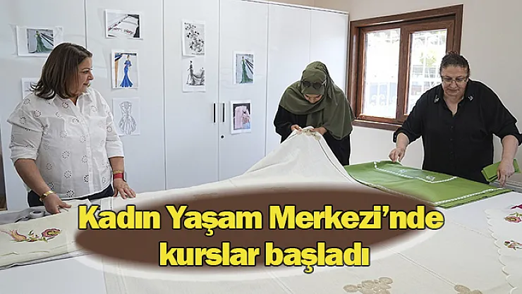 Gelinciktepe Kadın Yaşam Merkezi'nde kurslar başladı