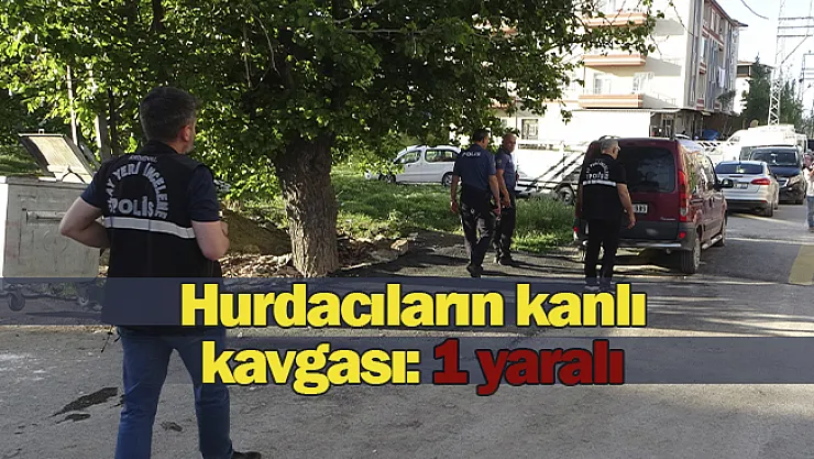 Hurdacıların kavgası kanlı bitti: 1 yaralı