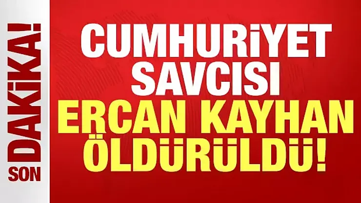 İstanbul'da Şok Cinayet: Cumhuriyet Savcısı Ercan Kayhan Restoranda Öldürüldü