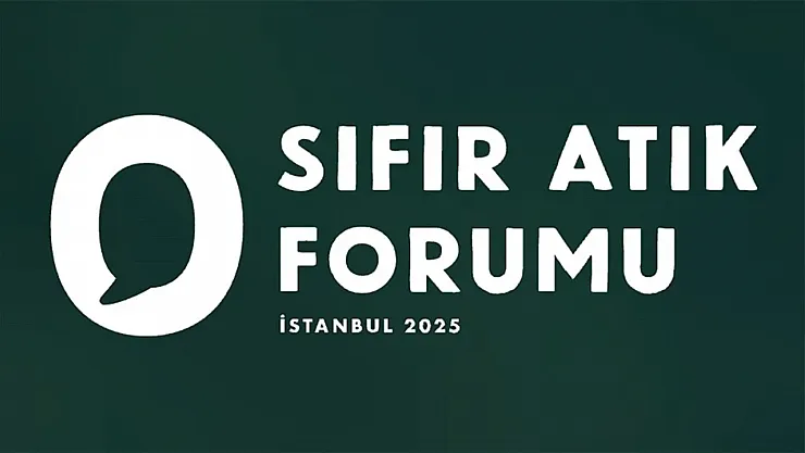 İstanbul, Küresel Çevre Zirvesine Ev Sahipliği Yapıyor: Uluslararası Sıfır Atık Forumu Başlıyor