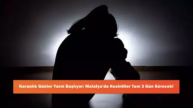 Karanlık Günler Yarın Başlıyor: Malatya'da Kesintiler Tam 3 Gün Sürecek!
