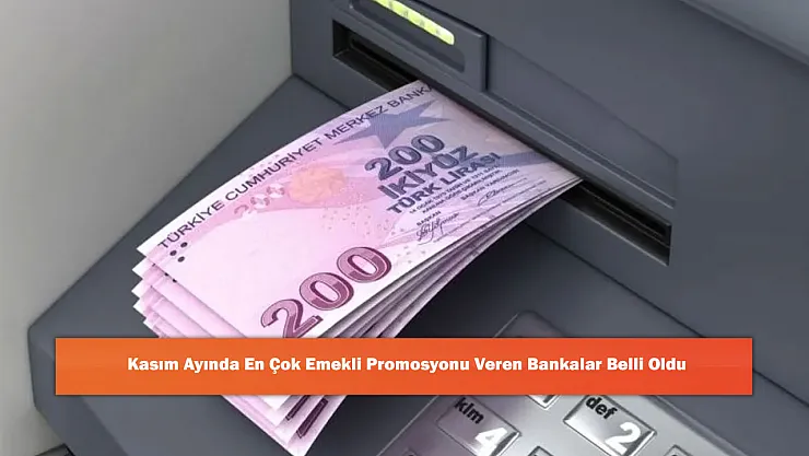 Kasım Ayında En Çok Emekli Promosyonu Veren Bankalar Belli Oldu