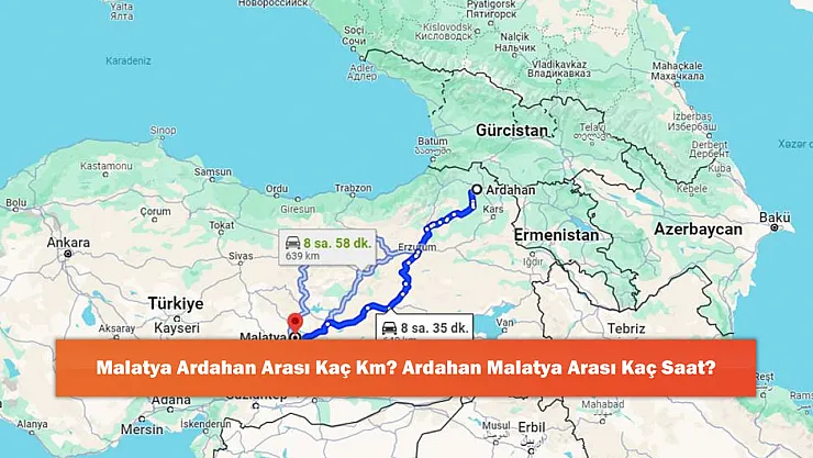 Malatya Ardahan Arası Kaç Km? Ardahan Malatya Arası Kaç Saat?