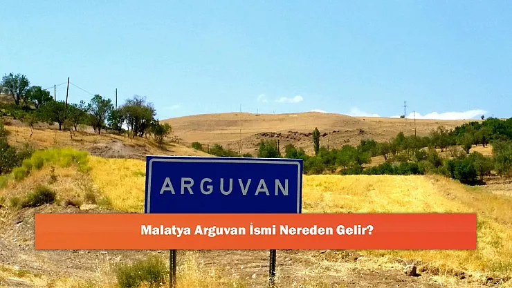Malatya Arguvan İsmi Nereden Gelir?