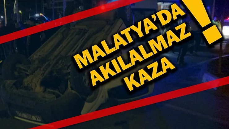 Malatya da akılalmaz kaza!