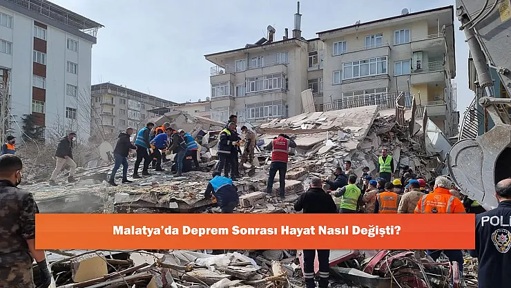Malatya'da Deprem Sonrası Hayat Nasıl Değişti?