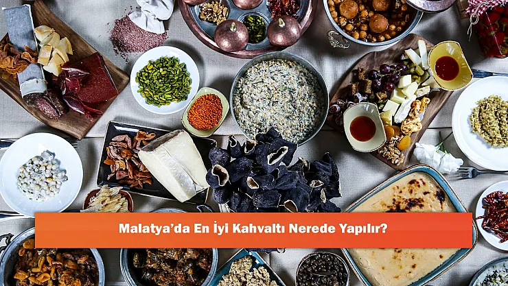 Malatya'da En İyi Kahvaltı Nerede Yapılır?