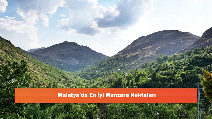 Malatya'da En İyi Manzara Noktaları