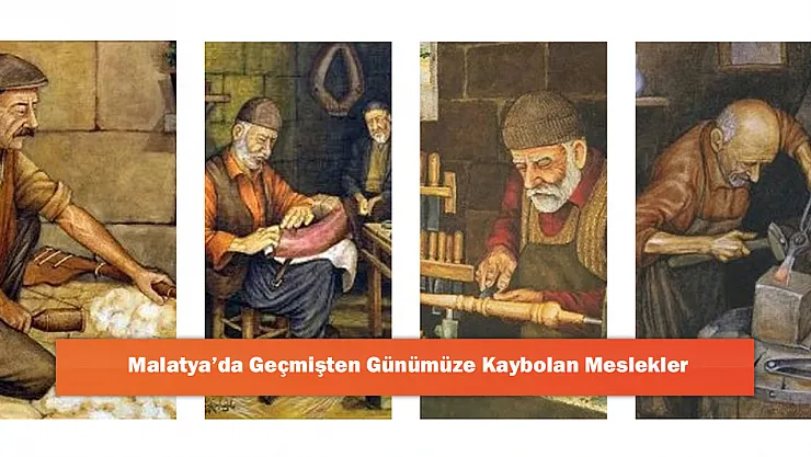Malatya'da Geçmişten Günümüze Kaybolan Meslekler