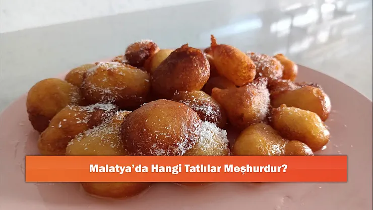 Malatya'da Hangi Tatlılar Meşhurdur?