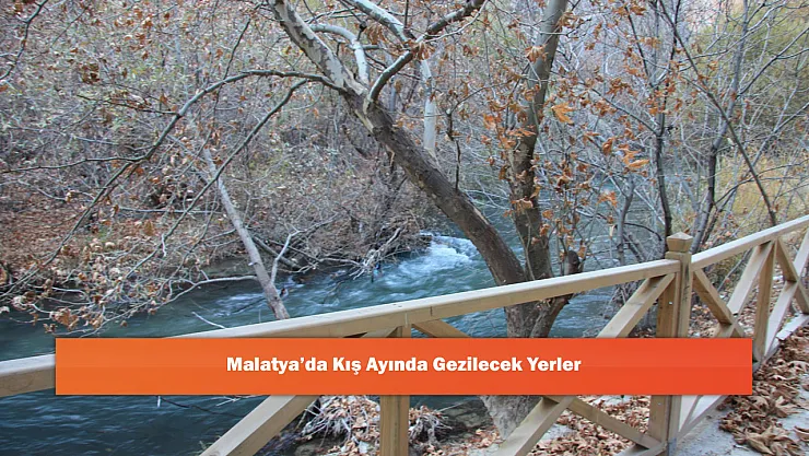 Malatya'da Kış Ayında Gezilecek Yerler
