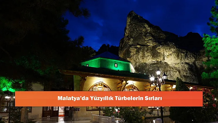 Malatya'da Yüzyıllık Türbelerin Sırları