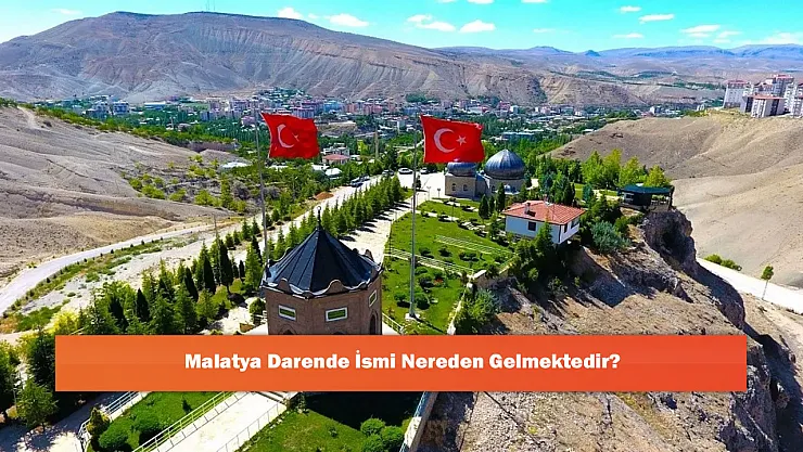 Malatya Darende İsmi Nereden Gelmektedir?
