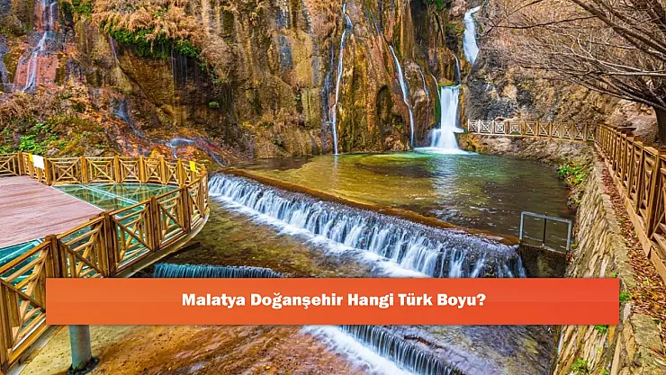 Malatya Doğanşehir Hangi Türk Boyu?