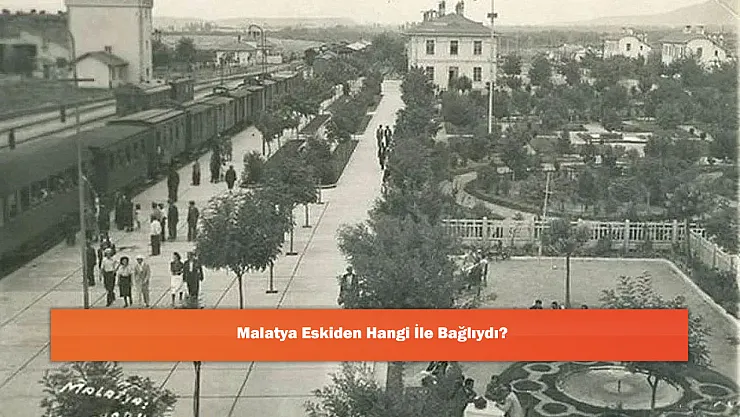 Malatya Eskiden Hangi İle Bağlıydı?