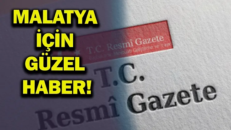 Malatya için güzel haber!