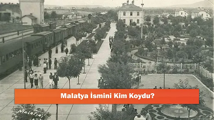 Malatya İsmini Kim Koydu?