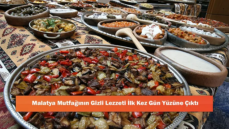 Malatya Mutfağının Gizli Lezzeti İlk Kez Gün Yüzüne Çıktı