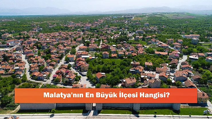 Malatya'nın En Büyük İlçesi Hangisi?