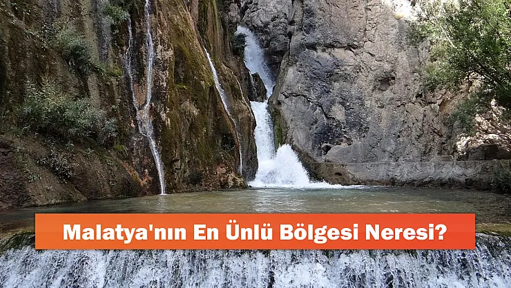 Malatya'nın En Ünlü Bölgesi Neresi?