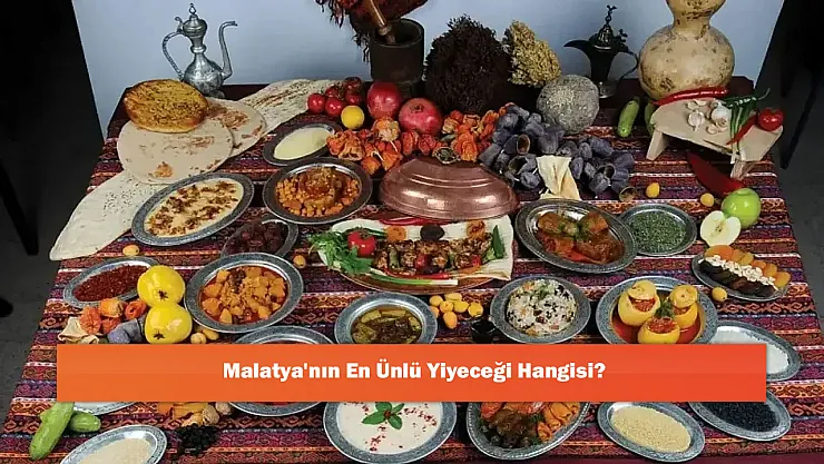 Malatya'nın En Ünlü Yiyeceği Hangisi?