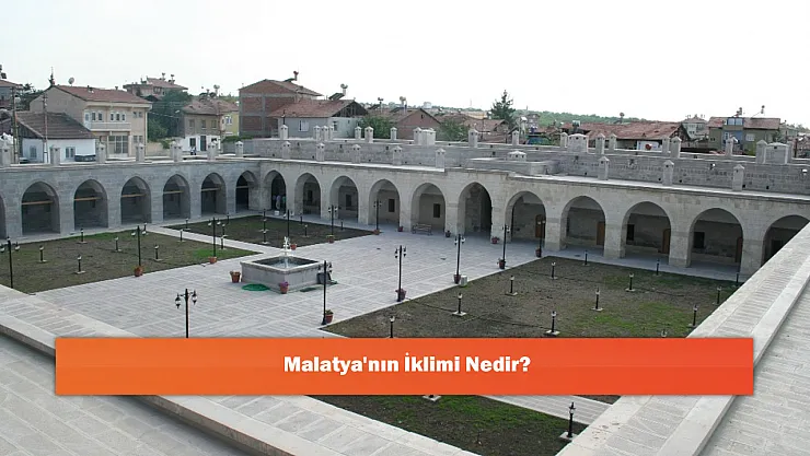 Malatya'nın İklimi Nedir?