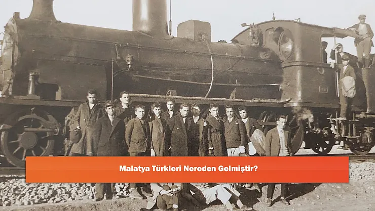 Malatya Türkleri Nereden Gelmiştir?